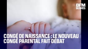  Congé de naissance : le nouveau congé parental fait débat 