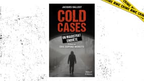 Le livre "Cold cases, un magistrat enquête" de Jacques Dallest est paru jeudi 26 janvier 2023 chez Mareuil.