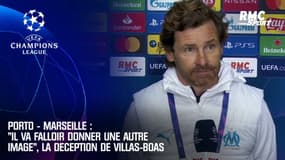 Porto - Marseille : "Il va falloir donner une autre image", la déception de Villas-Boas