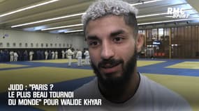 Judo : "Paris ? Le plus beau tournoi du monde" pour Walide Khyar
