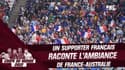 France 4-1 Australie : Un supporter français raconte l'ambiance dans le stade