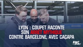 Coupet raconte son arrêt mythique contre Barcelone, avec Caçapa