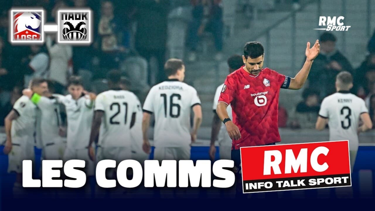 Lille 3-4 PAOK : les comms RMC du Losc qui s'incline au terme d'un ...