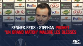 Rennes - Betis : Stéphan promet "un grand match" malgré les blessés