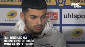 OM : Radonjic n'a aucune envie de partir avant la fin de saison
