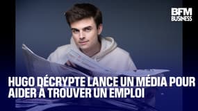  Hugo Décrypte lance un média pour aider les jeunes à trouver un emploi 