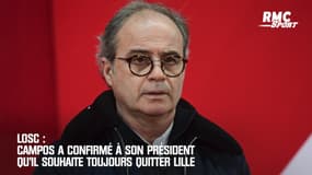 LOSC: Campos a confirmé à son président qu'il souhaite toujours quitter Lille