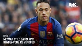  PSG : Neymar et le Barça ont rendez-vous ce vendredi 