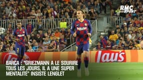 Barça : "Griezmann a le sourire tous les jours, il a une super mentalité" insiste Lenglet