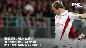 Mercato : Roux aurait pu rejoindre... Liverpool en 2011 après une saison en Ligue 1