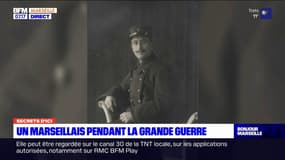 Secrets d'ici: Un Marseillais pendant la Grande Guerre