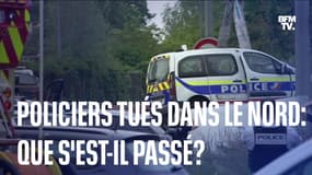  Policiers tués dans le Nord: que s'est-il passé? 