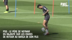 PSG : Le père de Neymar en rajoute sur les envies de retour au Barça de son fils