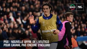 PSG : Nouvelle offre de l’Atlético pour Cavani, pas encore d’accord