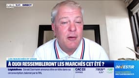 Les marchés et vous : À quoi ressembleront les marchés cet été ? - 01/07