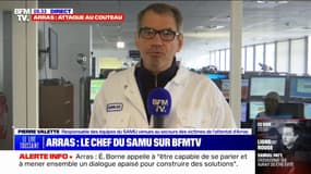 Pierre Valette, responsable des équipes du SAMU intervenues à Arras: "Les nouvelles sont rassurantes" pour les deux personnes blessées pendant l'attaque