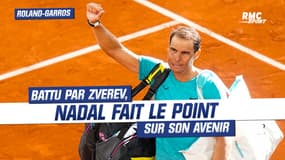 Roland-Garros : Nadal fait le point sur son avenir après sa défaite contre Zverev
