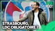 Strasbourg : "Pour légitimer leur projet, ils doivent finir en Ligue des Champions" estime Diaz