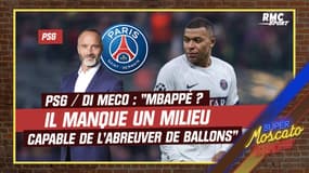 PSG : "Mbappé ? Il manque un milieu de terrain capable de l'abreuver de ballons" estime Di Meco