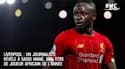 Liverpool : un journaliste révèle à Sadio Mané son titre de joueur africain de l'année