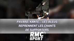 Pavard, Kante... Les Bleus reprennent les chants de supporters