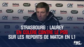 Strasbourg : La colère de Laurey contre le PSG sur les reports de match en Ligue 1
