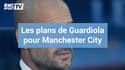 Les plans de Guardiola pour Manchester City