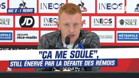 Nice 2 - 1 Reims : "Ça me soûle", Still énervé par la défaite des Rémois 