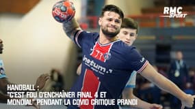 Handball : "C'est fou d'enchaîner Final 4 et Mondial" pendant la covid critique Prandi