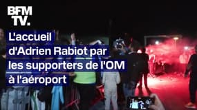 Les images de l'accueil d'Adrien Rabiot par les supporters de l'OM à l'aéroport de Marseille 