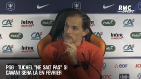 PSG : Tuchel "ne sait pas" si Cavani sera là en février