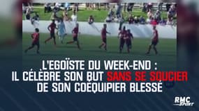 L'egoïste du week-end : Il célèbre son but sans se soucier de son coéquipier blessé