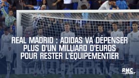 Real Madrid : Adidas va dépenser plus d'un milliard d'euros pour rester l'équipementier