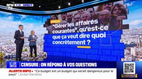 "Gérer les affaires courantes", qu'est-ce que ça veut dire? BFMTV répond à vos questions sur la motion de censure