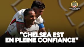 "Chelsea est en pleine confiance", pourquoi le PSG doit se méfier en finale