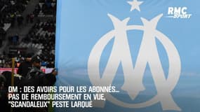 OM : Des avoirs pour les abonnés... pas de remboursement en vue, "scandaleux" peste Larqué