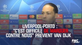 Liverpool-Porto : « C’est difficile de marquer contre nous » prévient Van Dijk