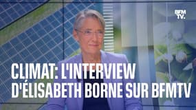 Climat: l'interview d'Élisabeth Borne sur BFMTV en intégralité