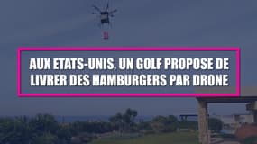 Aux Etats-Unis, un golf propose de livrer des hamburgers par drone