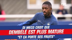 Equipe de France : Di Meco croit que Dembélé est devenu plus mature