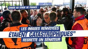 Chaos au Stade de France : "Les images renvoyées étaient catastrophiques" regrette un sénateur