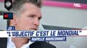 XV de France : "L'objectif c'est la Coupe du monde en septembre", rappelle Marconnet