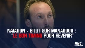 Natation - Gilot sur Manaudou : "C'est le bon timing pour revenir" 