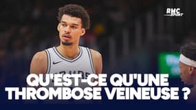 NBA : Qu'est-ce qu'une thrombose veineuse, la blessure dont souffre Wembanyama ?