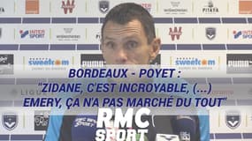 Bordeaux - Poyet : "Zidane, c'est incroyable, (...) Emery, ça n'a pas marché du tout"