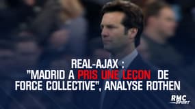 Real-Ajax : "Madrid a pris une leçon de force collective", l'analyse de Rothen