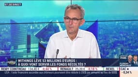 Eric Carreel (Withings) : A quoi vont servir les 53 millions d'euros récoltés par Withings ? - 28/07