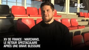 XV de France : Marchand, le retour spectaculaire après une grave blessure