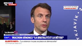Emmanuel Macron: "Aucune forme de violence ne se justifie"