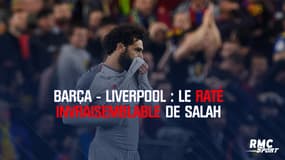 Barça - Liverpool : le raté invraisemblable de Salah